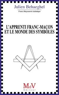 L'apprenti franc-maçon et le monde des symboles