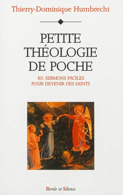 Petite théologie de poche : 101 sermons faciles pour devenir des saints