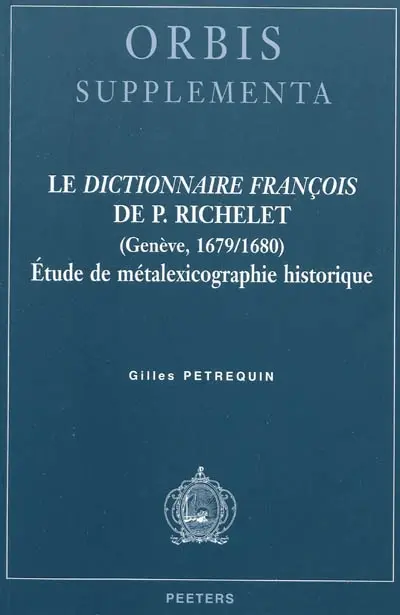 Le dictionnaire françois de P. Richelet : Genève, 1679-1680 : étude de métalexicographie historique