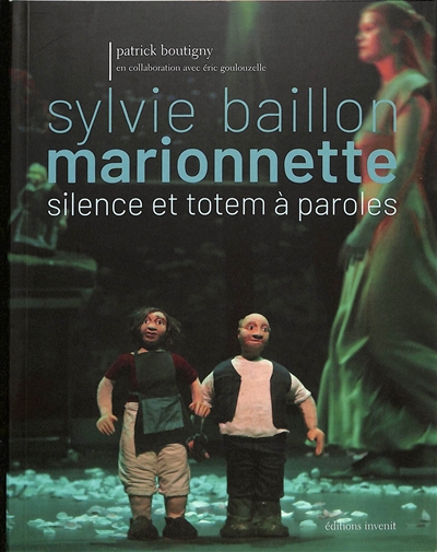 Sylvie Baillon : marionnette : silence et totem à paroles