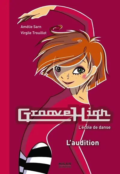 Groove High : l'école de danse. Vol. 1. L'audition