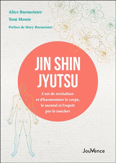Jin shin jyutsu : l'art de revitaliser et d'harmoniser le corps, le mental et l'esprit par le toucher - Alice Burmeister