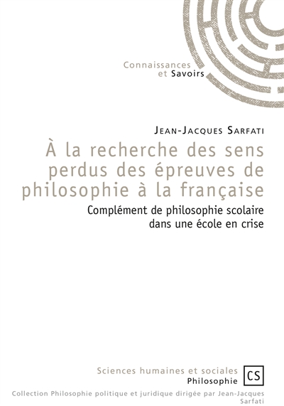 À la recherche des sens perdus des épreuves de philosophie à la française : Complément de philosophie scolaire dans une école en crise
