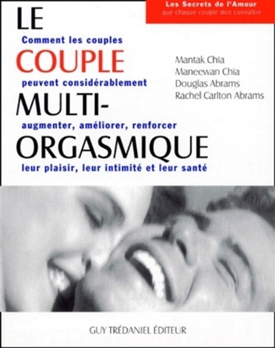 Le couple multi-orgasmique : les secrets sexuels que chaque couple doit connaître