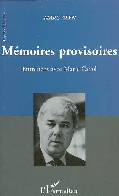 Mémoires provisoires : entretiens avec Marie Cayol