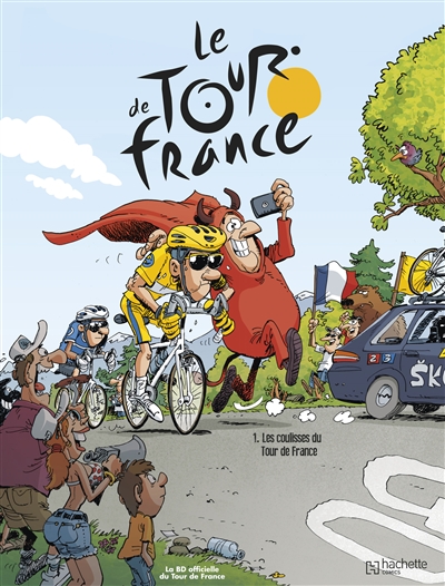 Le Tour de France. Vol. 1. Les coulisses du Tour de France
