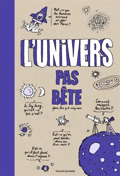 L'Univers pas bête : pour les 9 à 109 ans