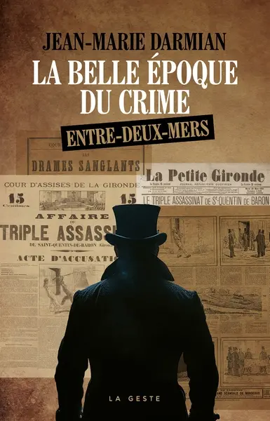 La belle époque du crime : Entre-Deux-Mers