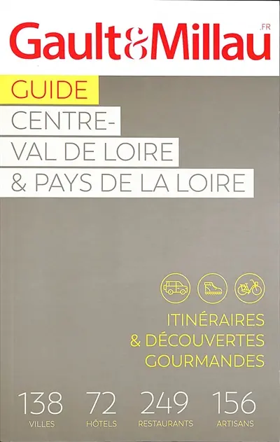 Guide Centre-Val de Loire & Pays de la Loire : itinéraires & découvertes gourmandes : 138 villes, 72 hôtels, 249 restaurants, 156 artisans