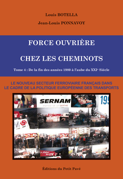 Force ouvrière chez les cheminots. Vol. 4. De la fin des années 1980 à l'aube du XXIe siècle : le nouveau secteur ferroviaire français dans le cadre de la politique européenne des transports