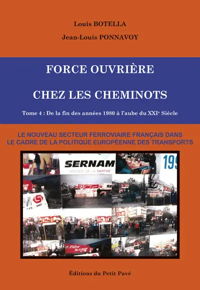 Force ouvrière chez les cheminots. Vol. 4. De la fin des années 1980 à l'aube du XXIe siècle : le nouveau secteur ferroviaire français dans le cadre de la politique européenne des transports