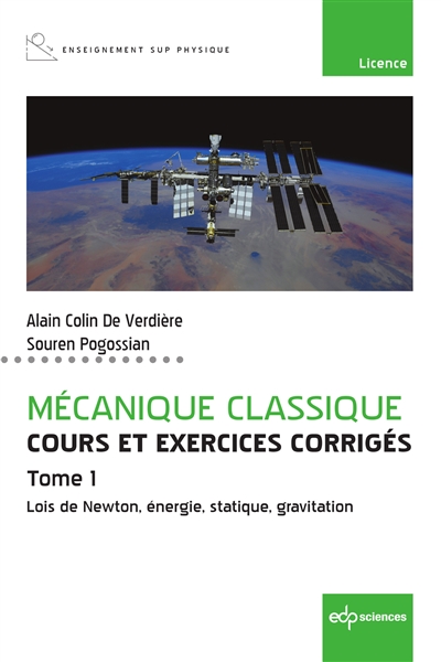 Mécanique classique : cours et exercices corrigés. Vol. 1. Lois de Newton, énergie, statique, gravitation