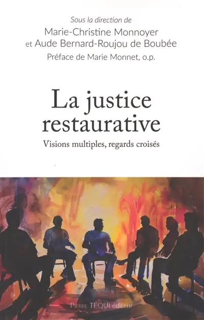 La justice restaurative : visions multiples, regards croisés