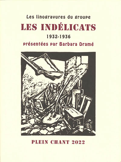 Les linogravures du groupe les Indélicats : 1932-1936 : supports artistiques d'une contestation politique et sociale