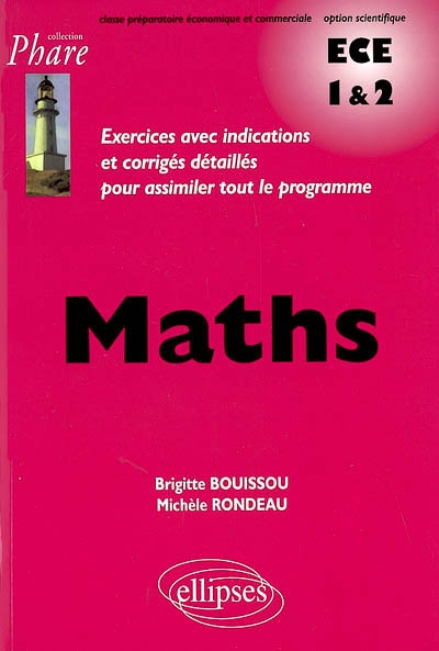 Maths ECE 1 et 2 : exercices avec indications et corrigés détaillés pour assimiler tout le programme
