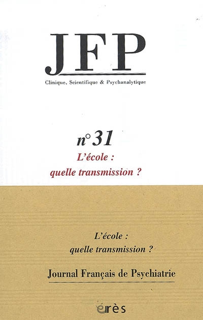 JFP Journal français de psychiatrie, n° 31. L'école, quelle transmission ?