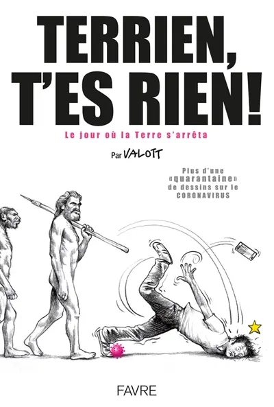 Terrien t'es rien ! : le jour où la Terre s'arrêta : plus d'une quarantaine de dessins sur le coronavirus