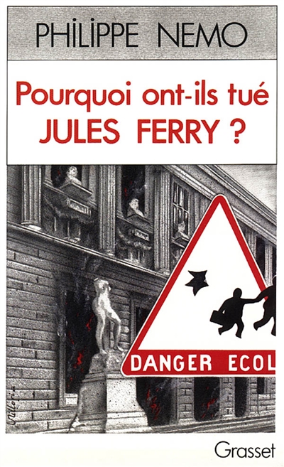 Pourquoi ont-ils tué Jules Ferry ? : la dérive de l'école sous la Ve République