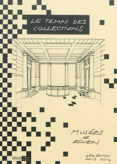 Le temps des collections : musées de Rouen : 2e édition, 2013-2014