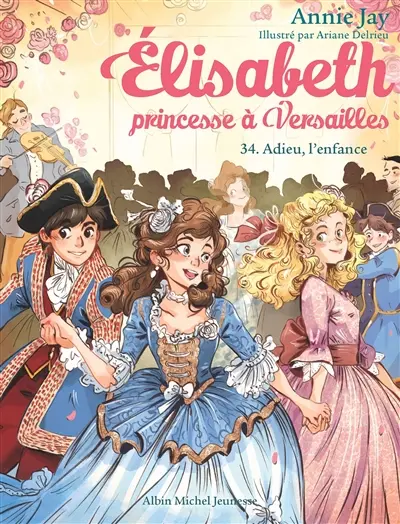 Elisabeth, princesse à Versailles. Vol. 34. Adieu, l'enfance