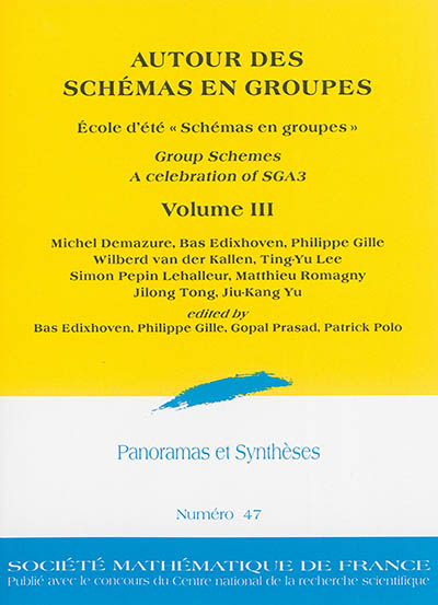 Panoramas et synthèses, n° 47. Autour des schémas en groupes : group schemes, a celebration of SGA3 : volume III