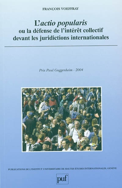 L'actio popularis ou La défense de l'intérêt collectif devant les juridictions internationales