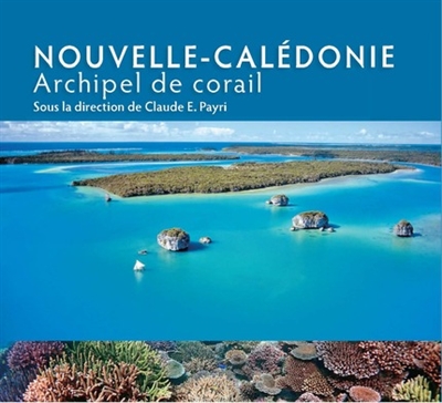 Nouvelle-Calédonie : archipel de corail