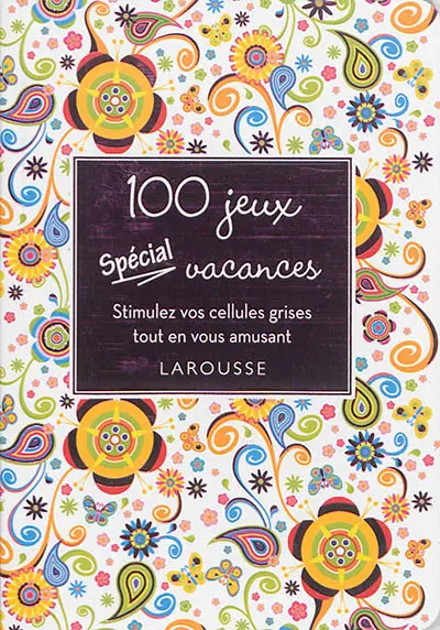 100 jeux spécial vacances : stimulez vos cellules grises tout en vous amusant