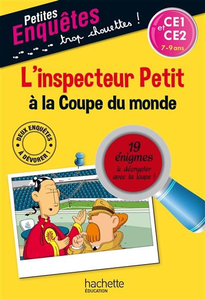 L'inspecteur Petit à la Coupe du monde : CE1 et CE2, 7-9 ans : 19 énigmes à décrypter avec ta loupe !