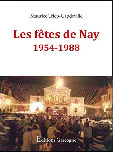 Les fêtes de Nay : 1954-1988