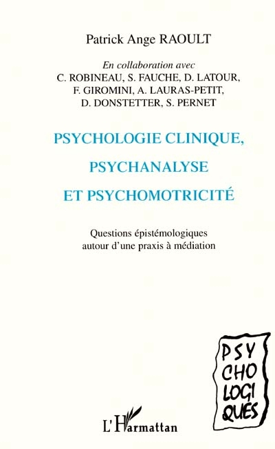 Psychologie clinique, psychanalyse et psychomotricité : questions épistémologiques autour d'une praxis à médiation