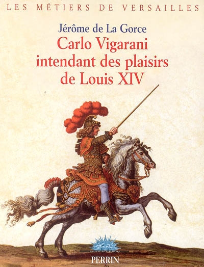 Carlo Vigarani, intendant des menus plaisirs de Louis XIV