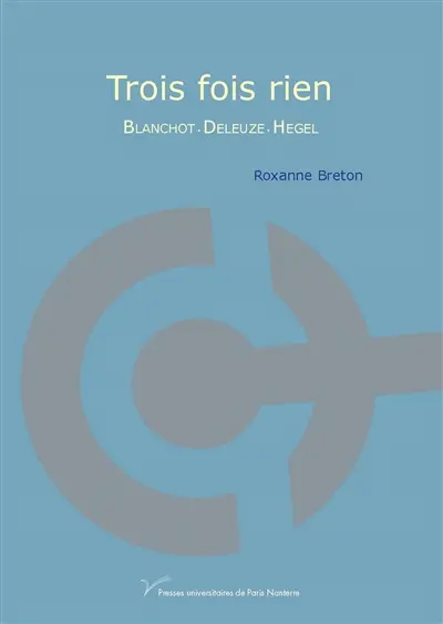 Trois fois rien : Blanchot, Deleuze, Hegel