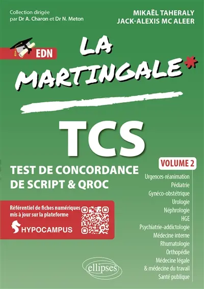 La martingale : test de concordance de script & QROC. Vol. 2. Urgences-réanimation, pédiatrie, gynéco-obstétrique, urologie, néphrologie, HGE, psychiatrie-addictologie, médecine interne, rhumatologie, orthopédie, médecine légale & médecine du travail