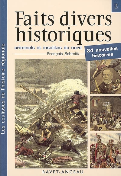Faits divers historiques : criminels et insolites du nord de la France. Vol. 2