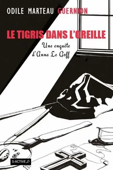 Une enquête d'Anna Le Goff. Le Tigris dans l'oreille