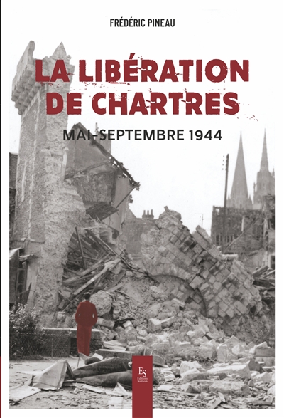 La libération de Chartres : mai-septembre 1944
