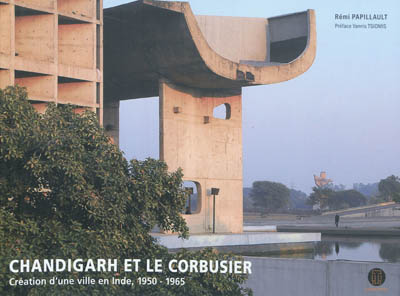 Chandigarh et Le Corbusier : création d'une ville en Inde, 1950-1965