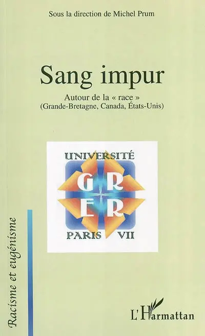 Sang impur : autour de la race : Grande-Bretagne, Canada, Etats-Unis