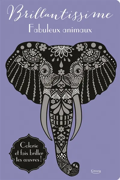Fabuleux animaux : colorie et fais briller tes oeuvres !
