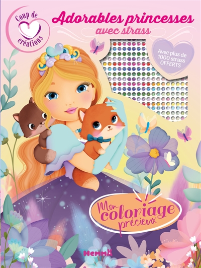 Coup de coeur créations : Mon coloriage précieux : Adorables princesses avec strass - Avec plus de 1000 strass offerts