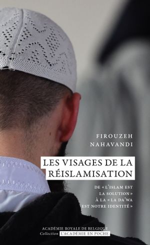 Les visages de la réislamisation : de "l'islam est la solution" à "la da'wa est notre identité"