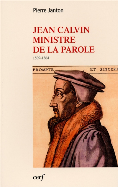Jean Calvin, ministre de la parole : 1509-1564