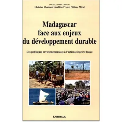 Madagascar face aux enjeux du développement durable : des politiques environnementales à l'action collective locale