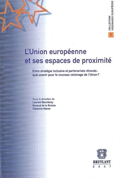 L'Union européenne et ses espaces de proximité : entre stratégie inclusive et partenariats renovés, quel avenir pour le nouveau voisinage de l'Union ?
