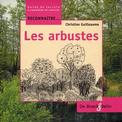 Reconnaître... les arbustes : guide de terrain à compléter et colorier
