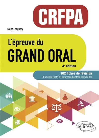 L'épreuve du grand oral CRFPA : 102 fiches de révision d'une lauréate à l'examen d'entrée au CRFPA