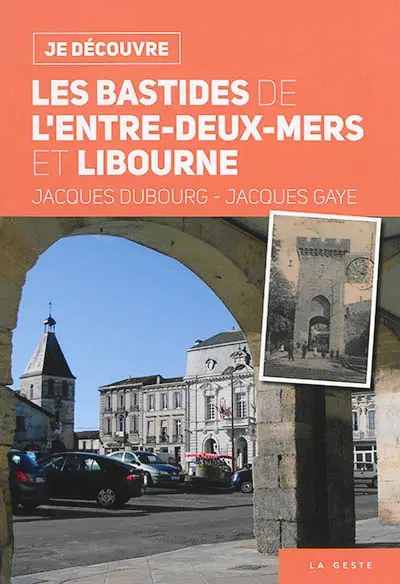 Les bastides de l'Entre-deux-Mers et Libourne