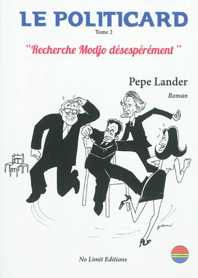 Le politicard. Vol. 2. Recherche Modjo désespérément