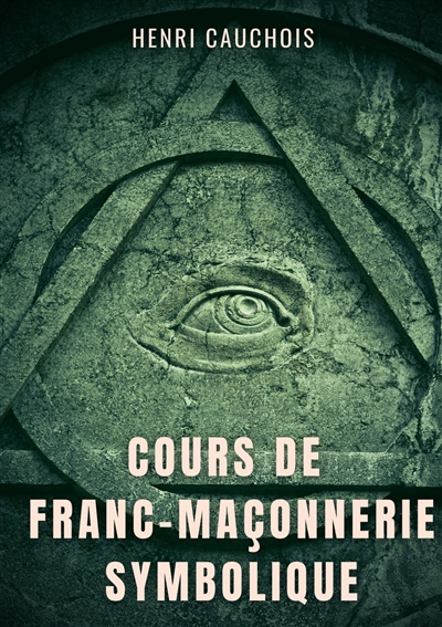 Cours de franc-maçonnerie symbolique : 12 séances pour tout comprendre sur les obédiences maçonniques, les loges, degrés et grades